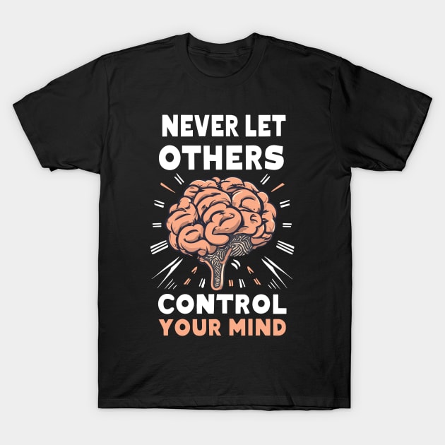 Never let others control your mind - motiv brain T-Shirt by SPIRITY